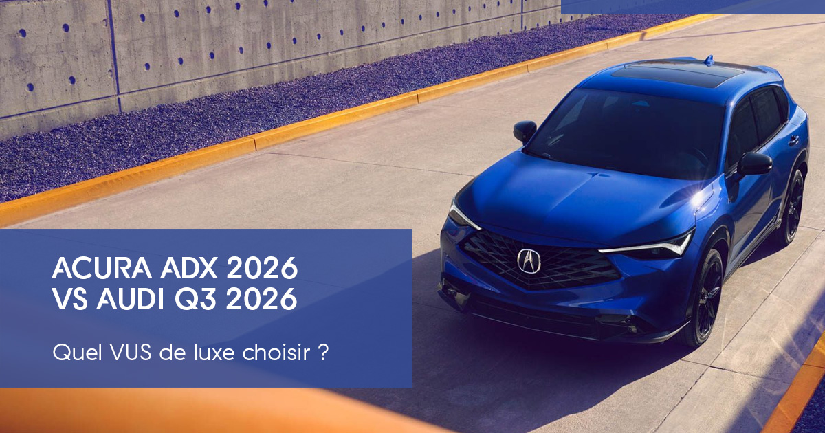 Acura ADX 2026 vs Audi Q3 2026 : quel VUS de luxe choisir à Granby?